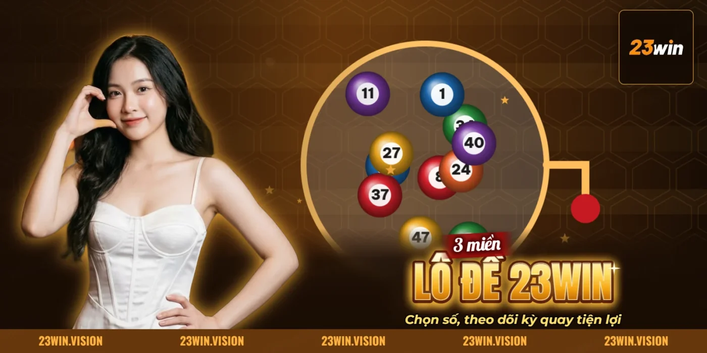 Quả bóng số và bảng chọn số lô đề xổ số của 23WIN