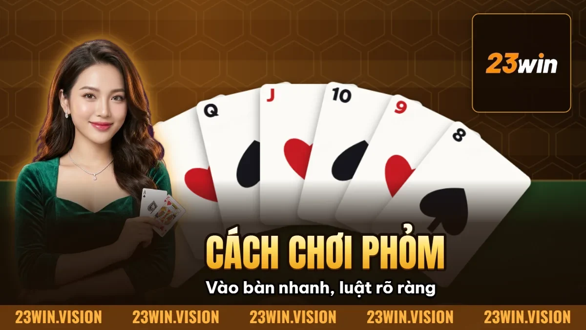 Hình minh họa bài viết: Cách Chơi Phỏm (Tá Lả) – Luật Và Mẹo Ăn Bài Cần Nắm