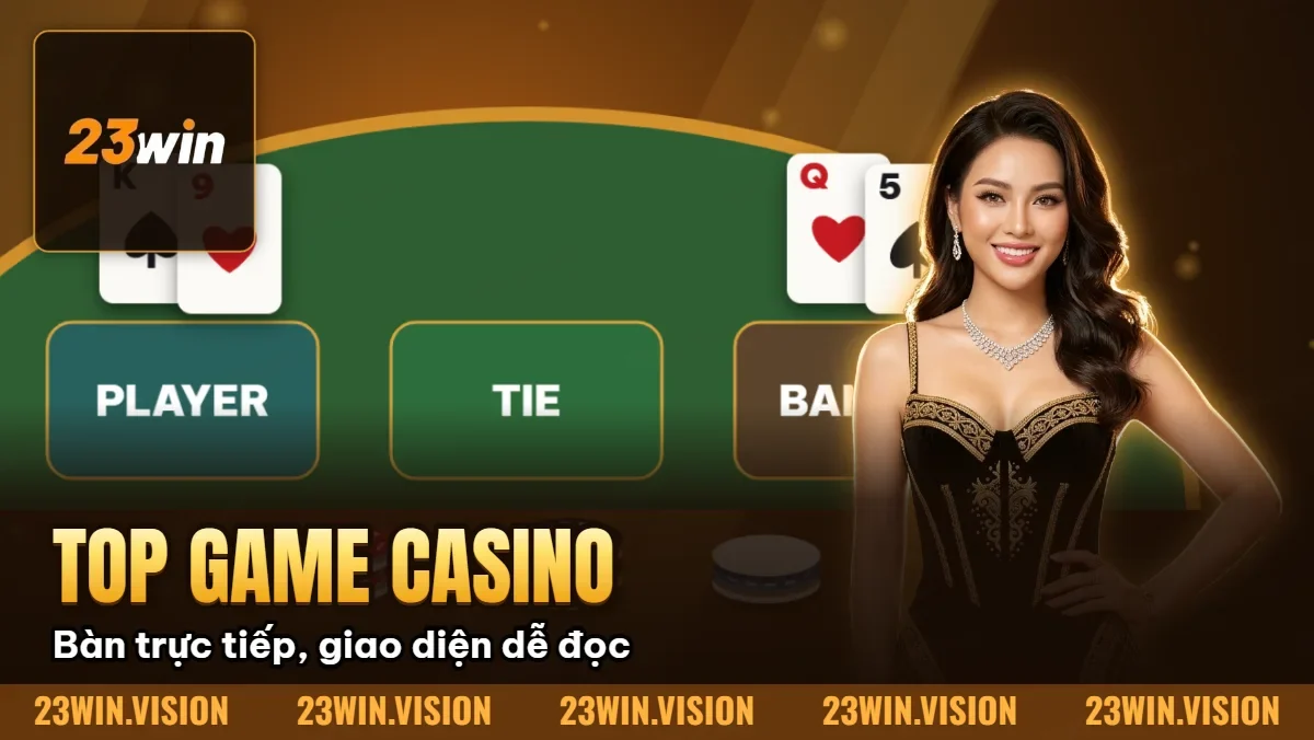 Hình minh họa bài viết: Top Game Casino Live Hot Nhất 23Win – Dealer HD 2026
